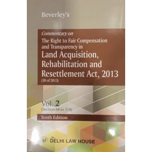 Beverley's Commentary on The Right to Fair Compensation and Transparency in Land Acquisition, Rehabilitation and Resettlement Act, 2013 by Delhi Law House [2 HB Vols.]